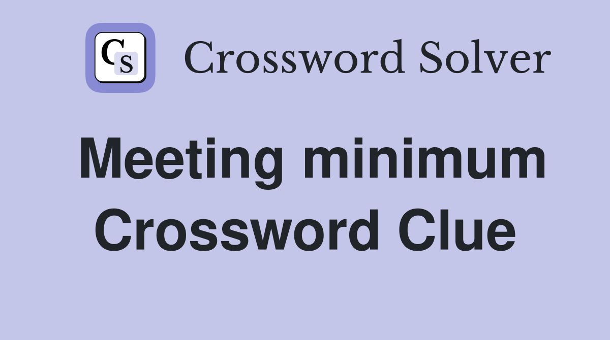 Meeting minimum Crossword Clue