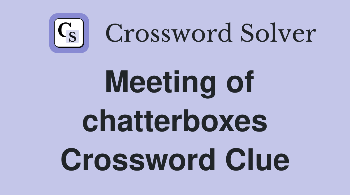 Meeting of chatterboxes Crossword Clue
