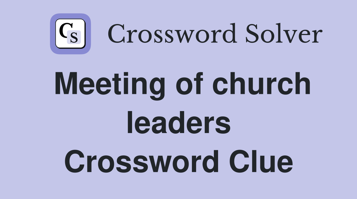 Meeting of church leaders Crossword Clue