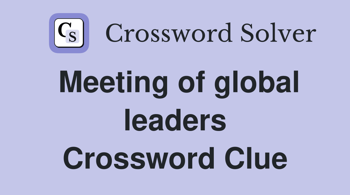 Meeting of global leaders Crossword Clue