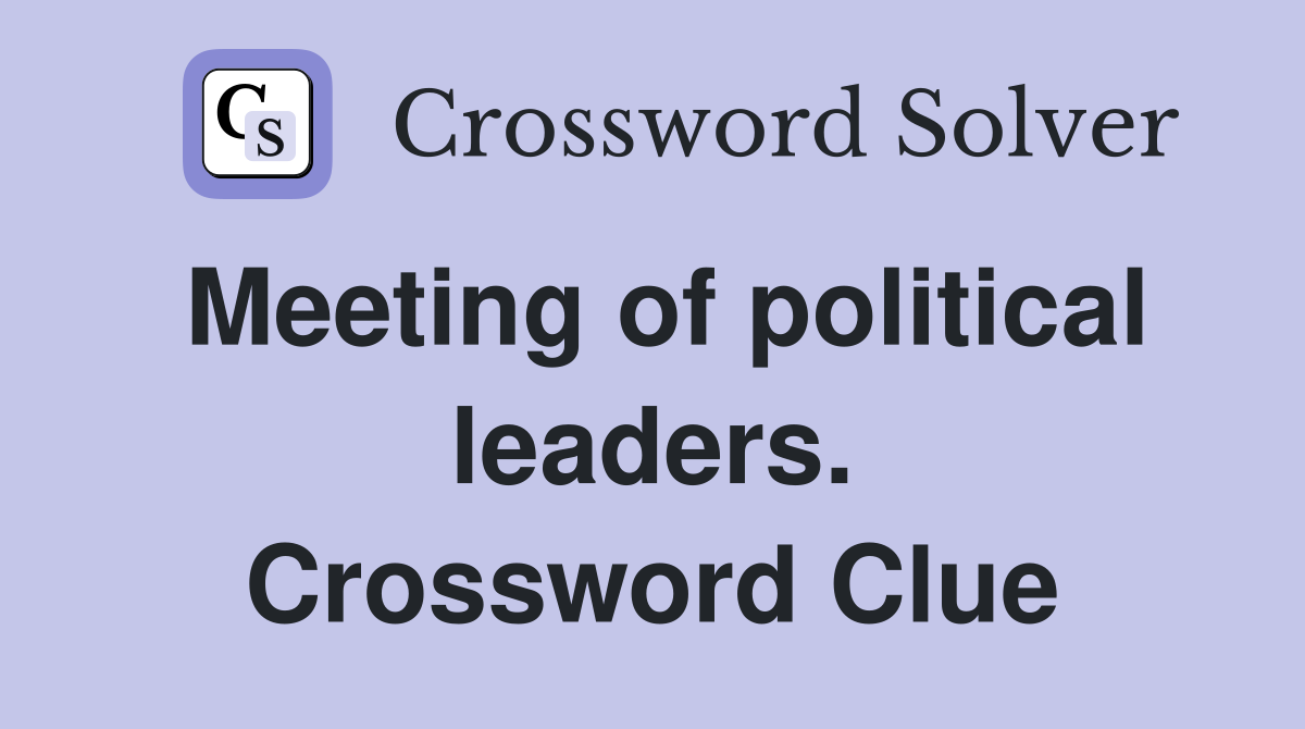 Meeting of political leaders. Crossword Clue