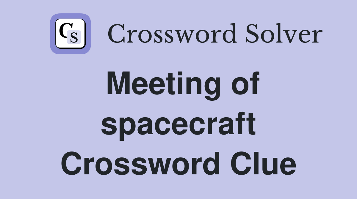 Meeting of spacecraft Crossword Clue