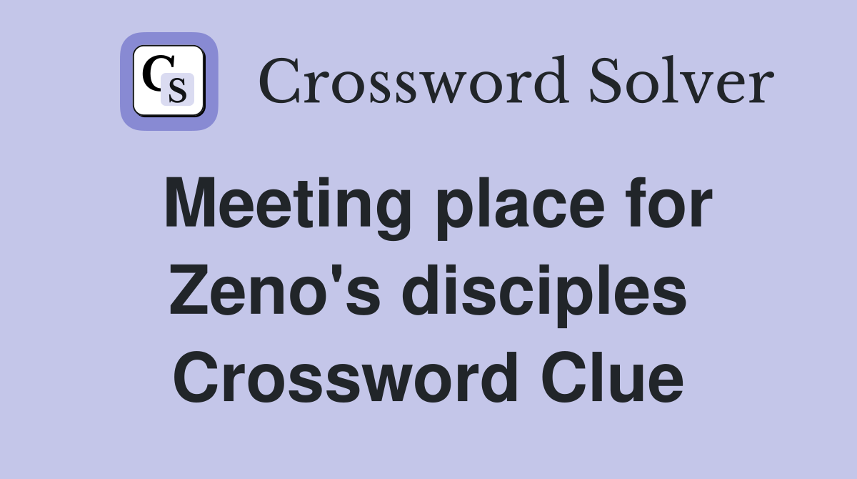 Meeting place for Zeno's disciples Crossword Clue