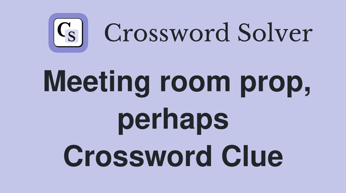 Meeting room prop, perhaps Crossword Clue