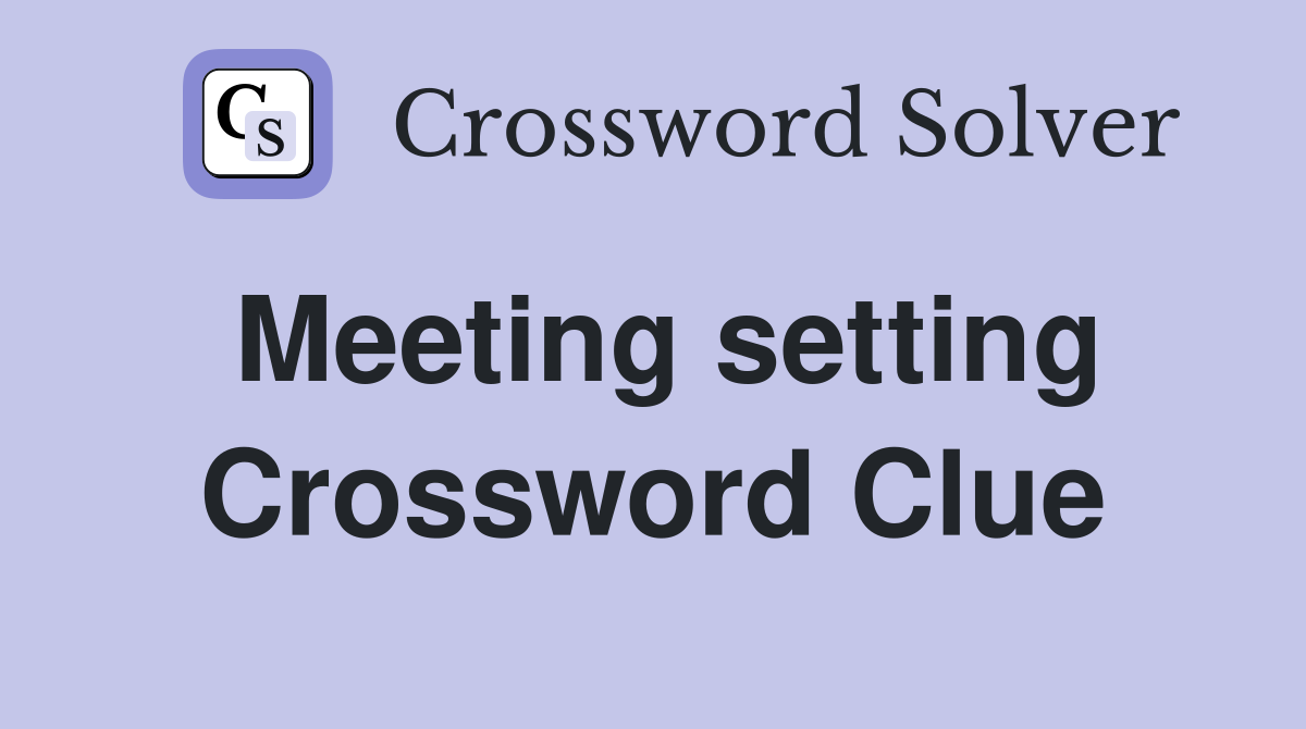Meeting setting Crossword Clue