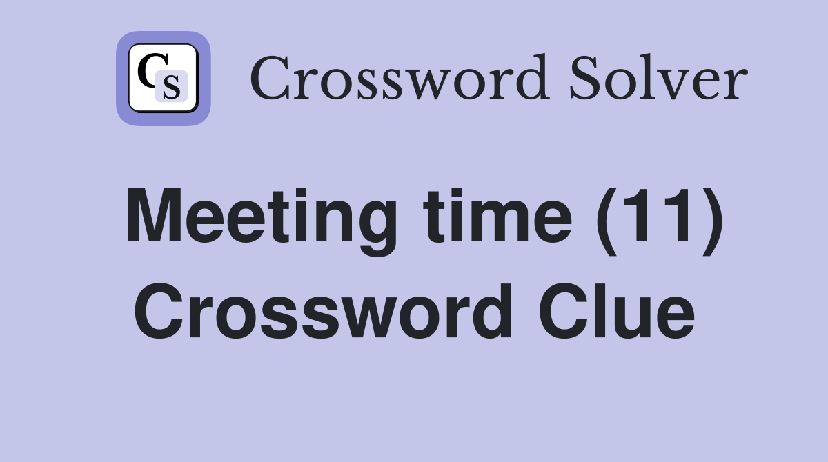 Meeting time (11) Crossword Clue