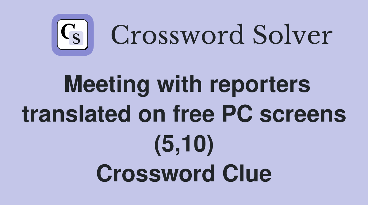 Meeting with reporters translated on free PC screens (5,10) Crossword Clue