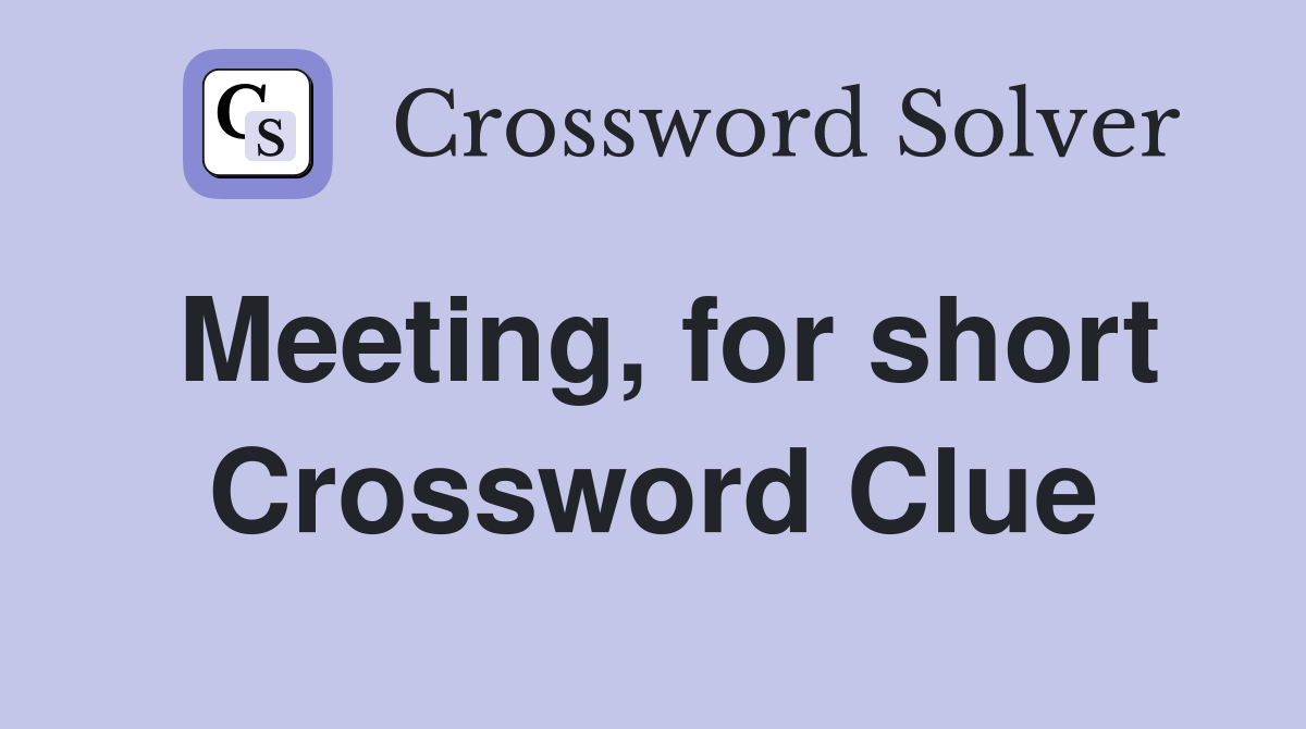 Meeting, for short Crossword Clue