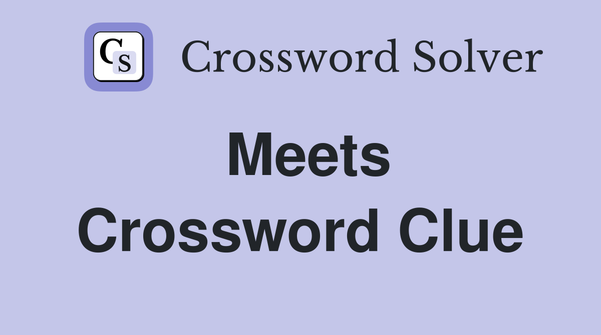 Meets - Crossword Clue Answers - Crossword Solver