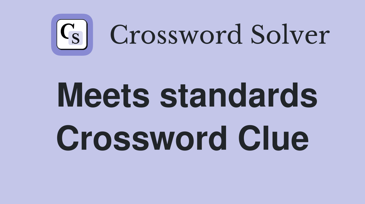 Meets standards Crossword Clue