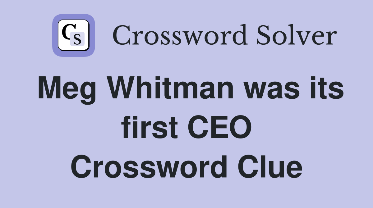 Meg Whitman was its first CEO Crossword Clue