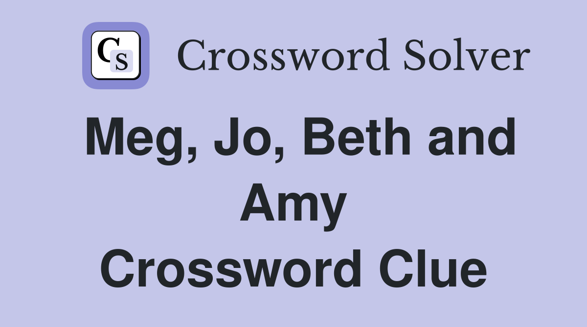Meg, Jo, Beth and Amy Crossword Clue