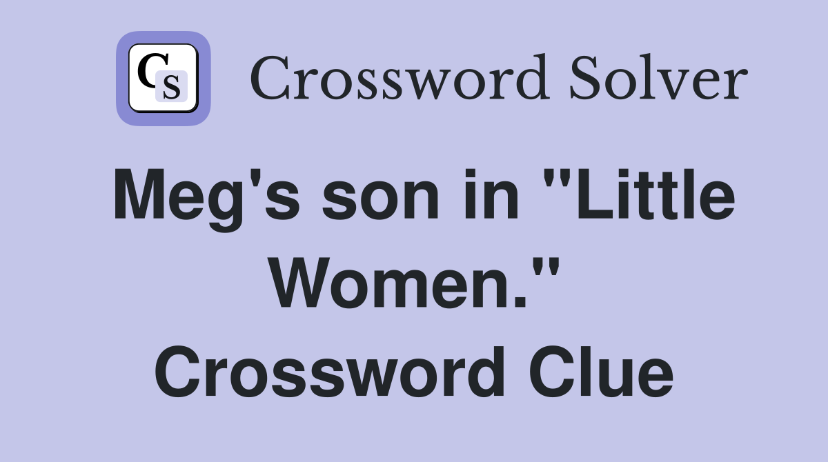 Meg's son in "Little Women." Crossword Clue