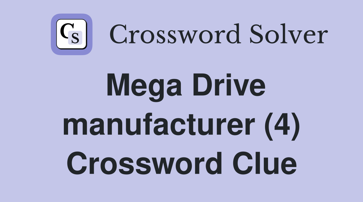 Mega Drive manufacturer (4) Crossword Clue