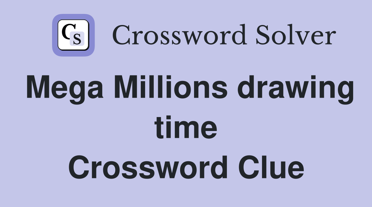 Mega Millions drawing time Crossword Clue