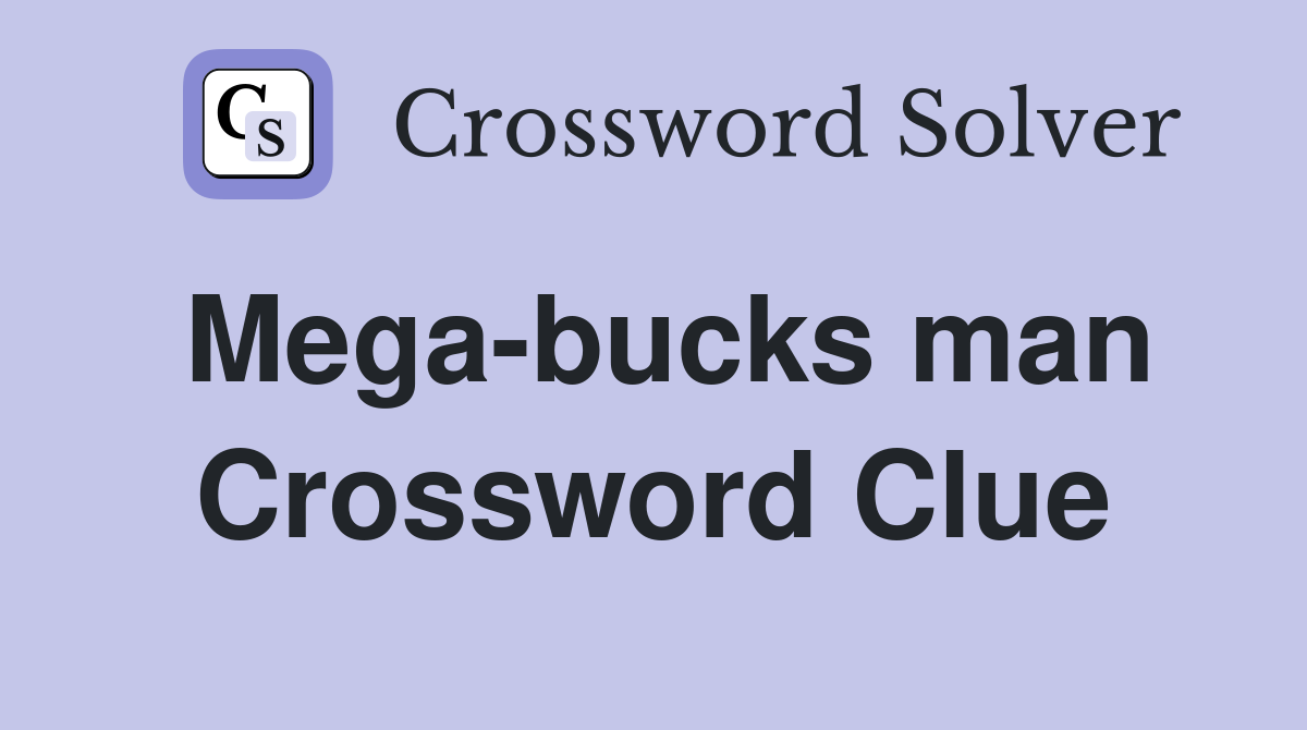 Mega-bucks man Crossword Clue