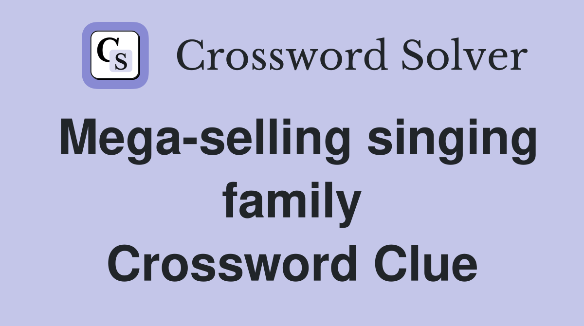 Mega-selling singing family Crossword Clue
