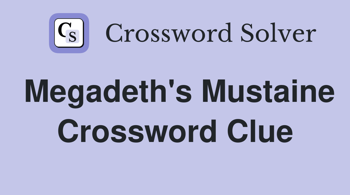 Megadeth's Mustaine Crossword Clue