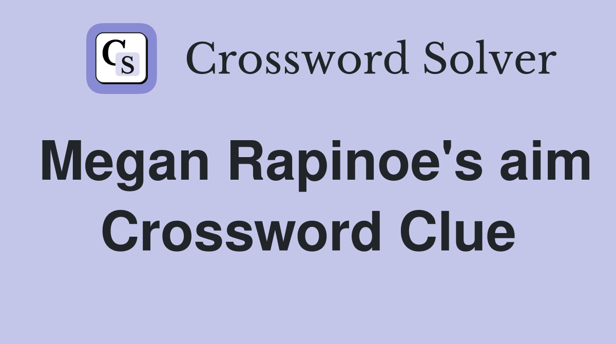 Megan Rapinoe's aim Crossword Clue