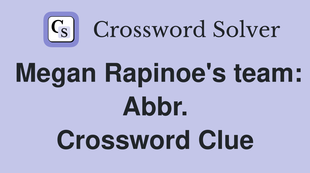 Megan Rapinoe's team: Abbr. Crossword Clue
