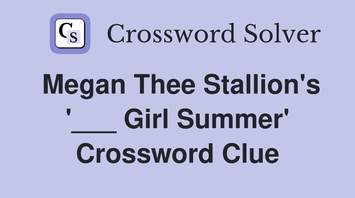 Megan Thee Stallion's '___ Girl Summer' Crossword Clue