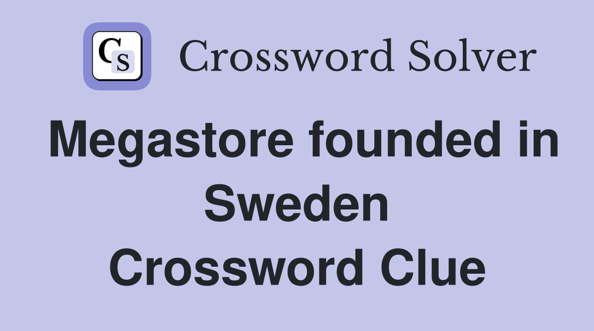 Megastore founded in Sweden Crossword Clue