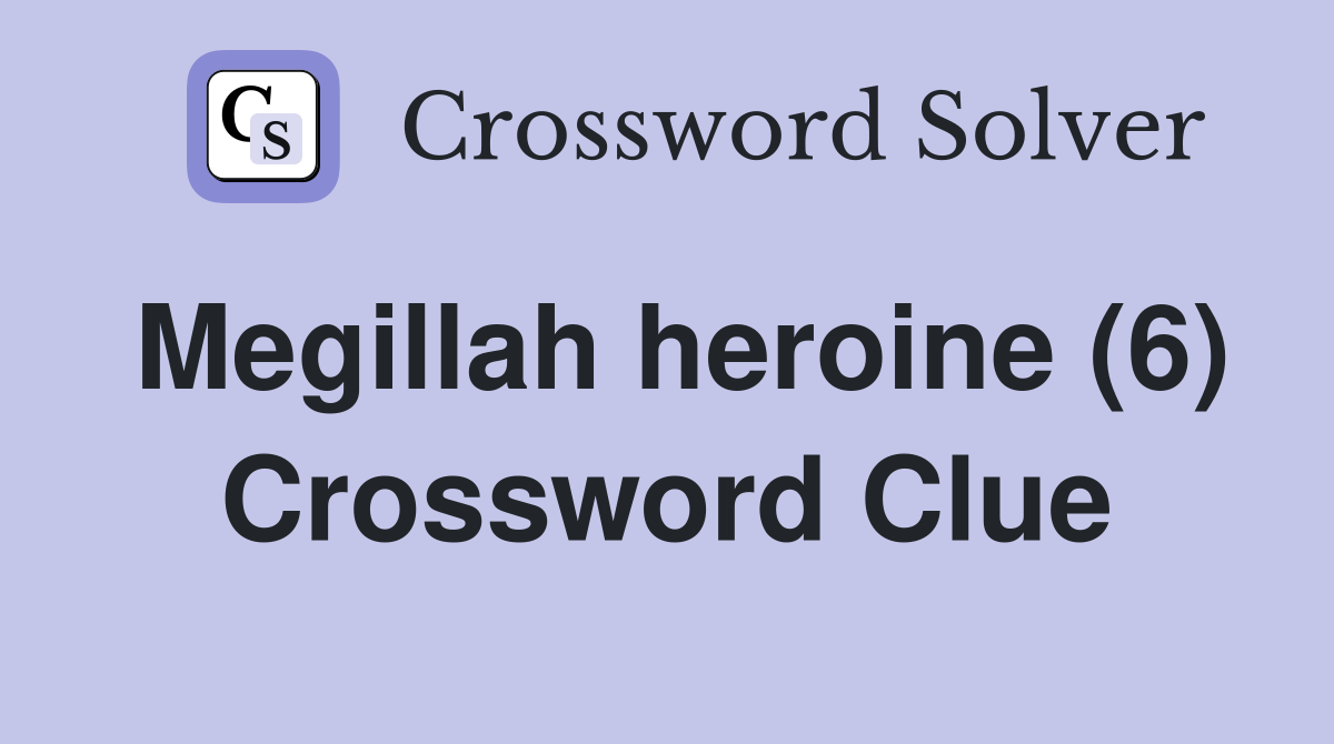 Megillah heroine (6) Crossword Clue
