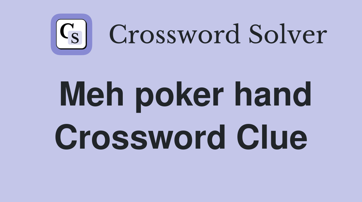 Meh poker hand Crossword Clue
