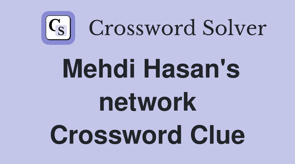 Mehdi Hasan's network Crossword Clue