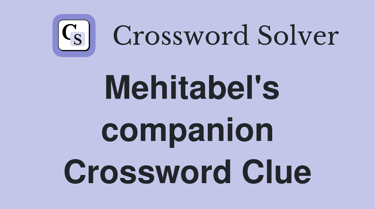 Mehitabel's companion Crossword Clue