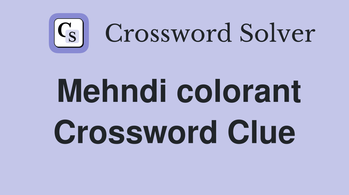 Mehndi colorant Crossword Clue