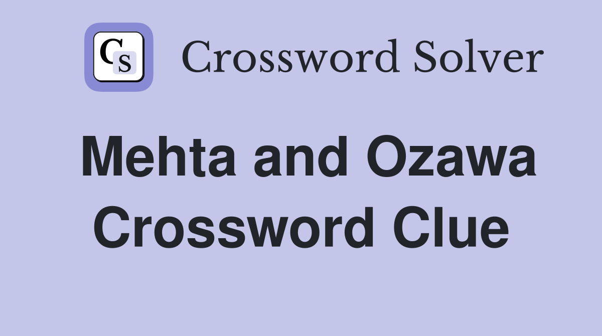 Mehta and Ozawa Crossword Clue