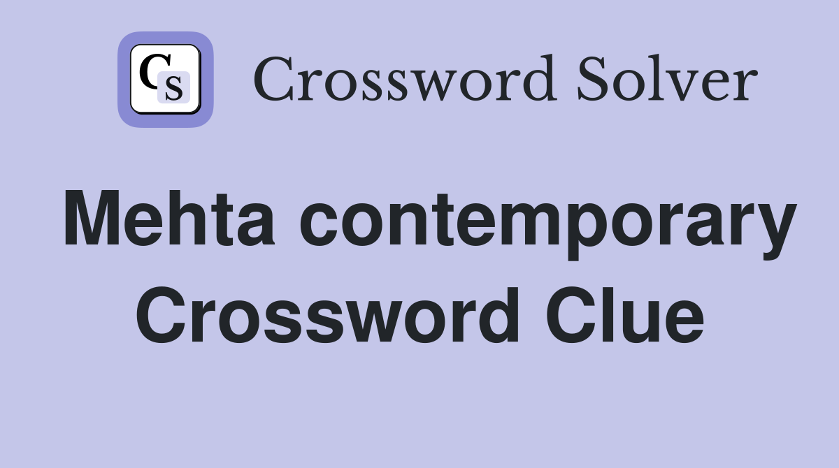 Mehta contemporary Crossword Clue