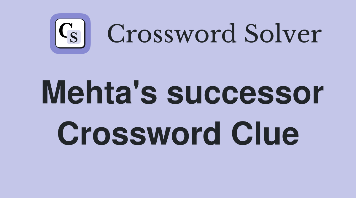 Mehta's successor Crossword Clue