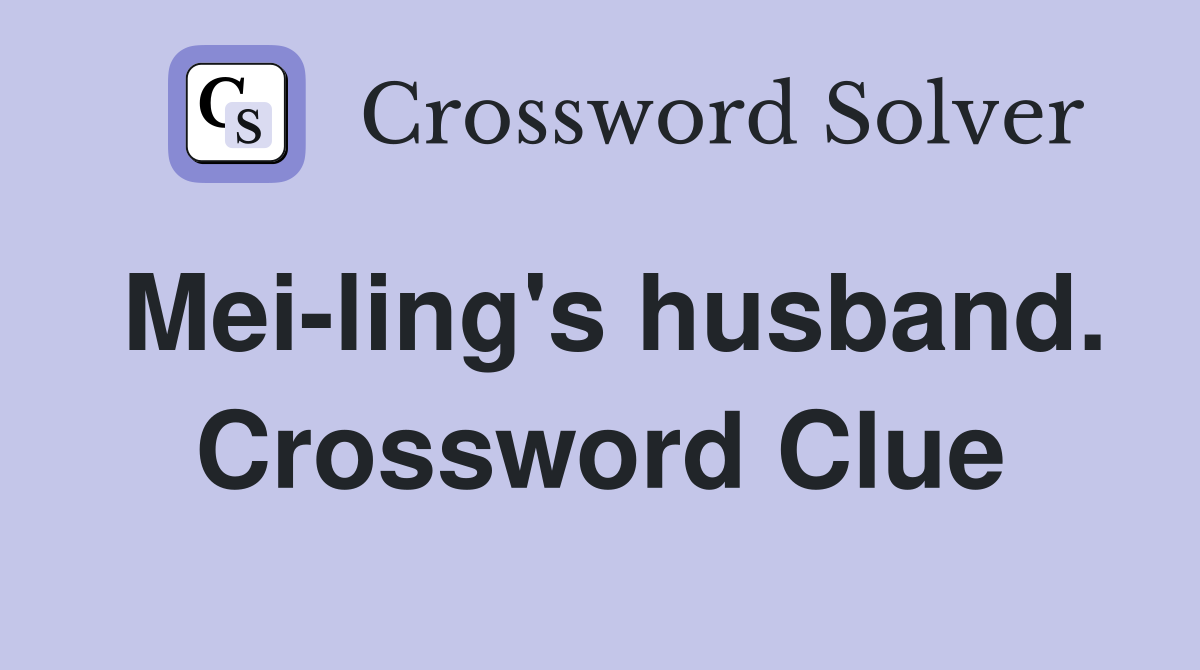 Mei-ling's husband. Crossword Clue