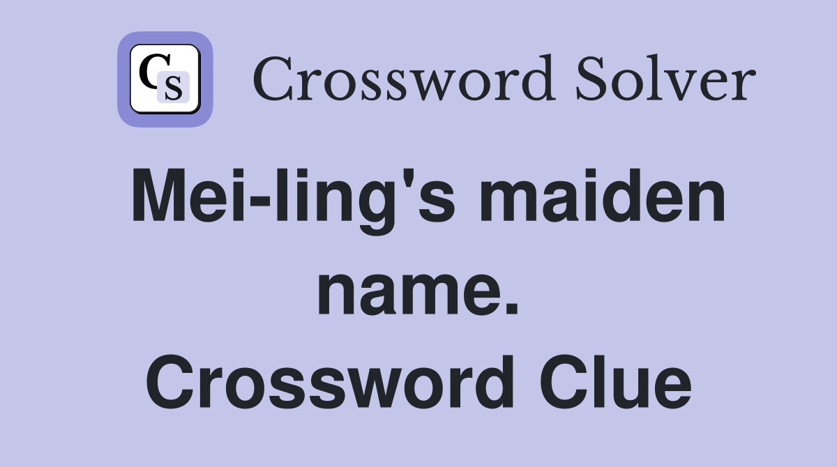 Mei-ling's maiden name. Crossword Clue