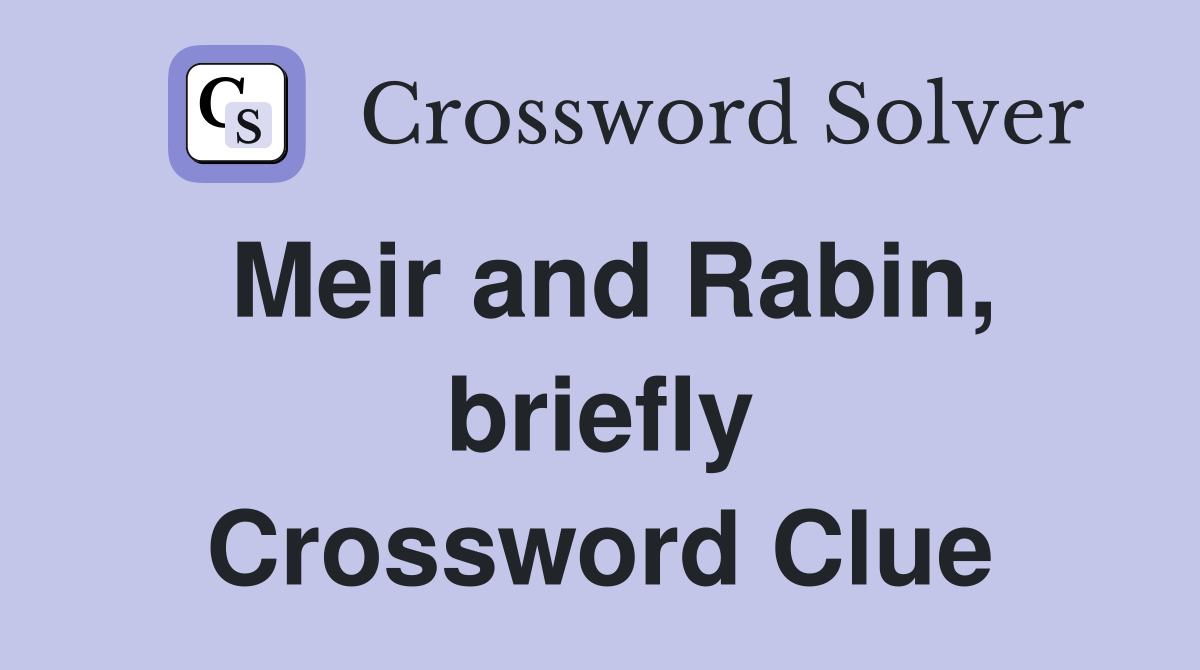 Meir and Rabin, briefly Crossword Clue