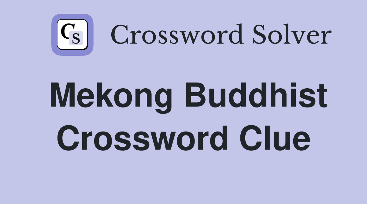 Mekong Buddhist Crossword Clue