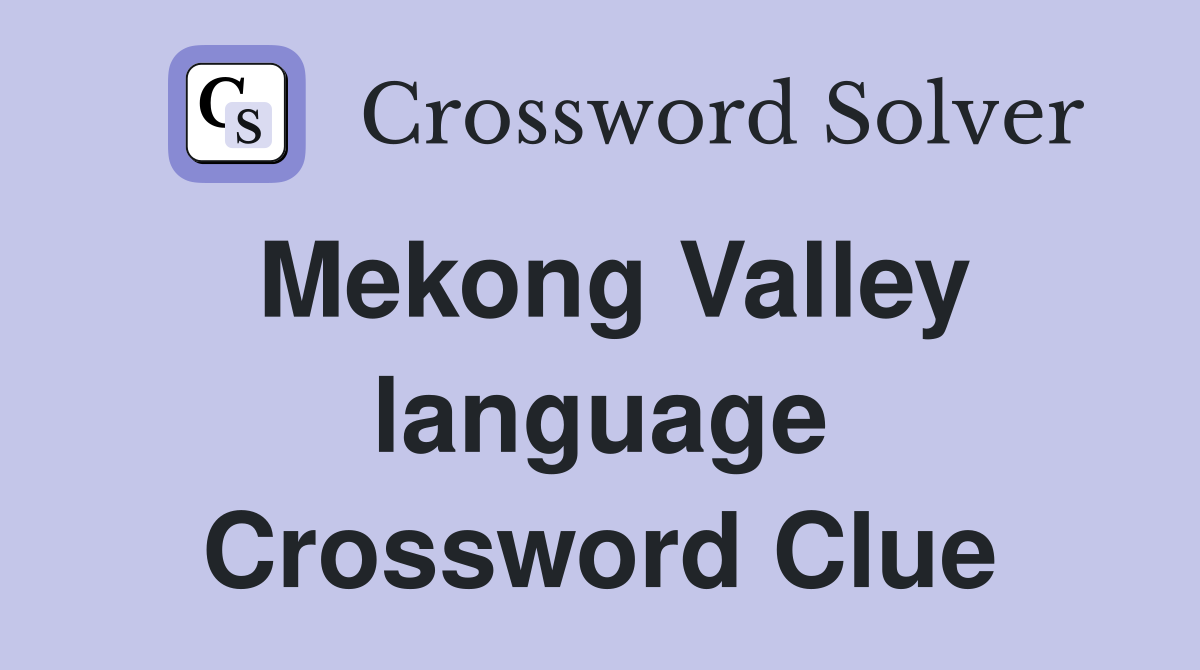 Mekong Valley language Crossword Clue
