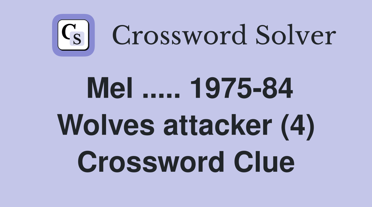 Mel ..... 1975-84 Wolves attacker (4) Crossword Clue