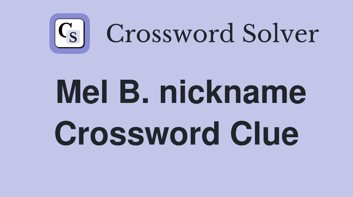 Mel B. nickname Crossword Clue