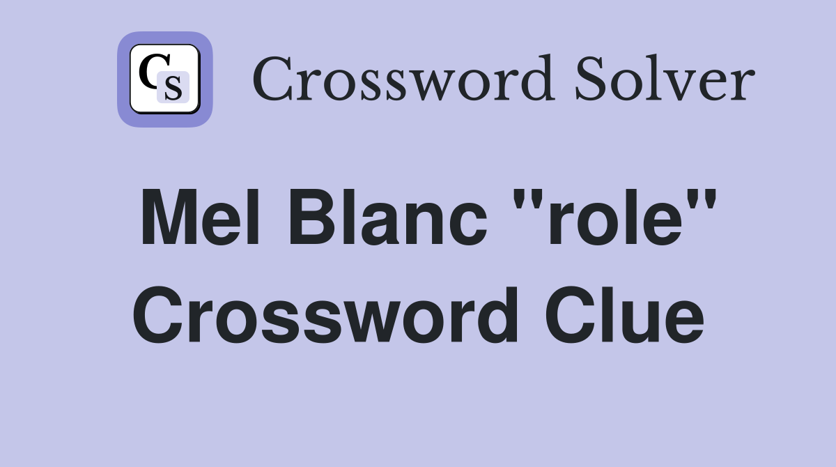 Mel Blanc "role" Crossword Clue