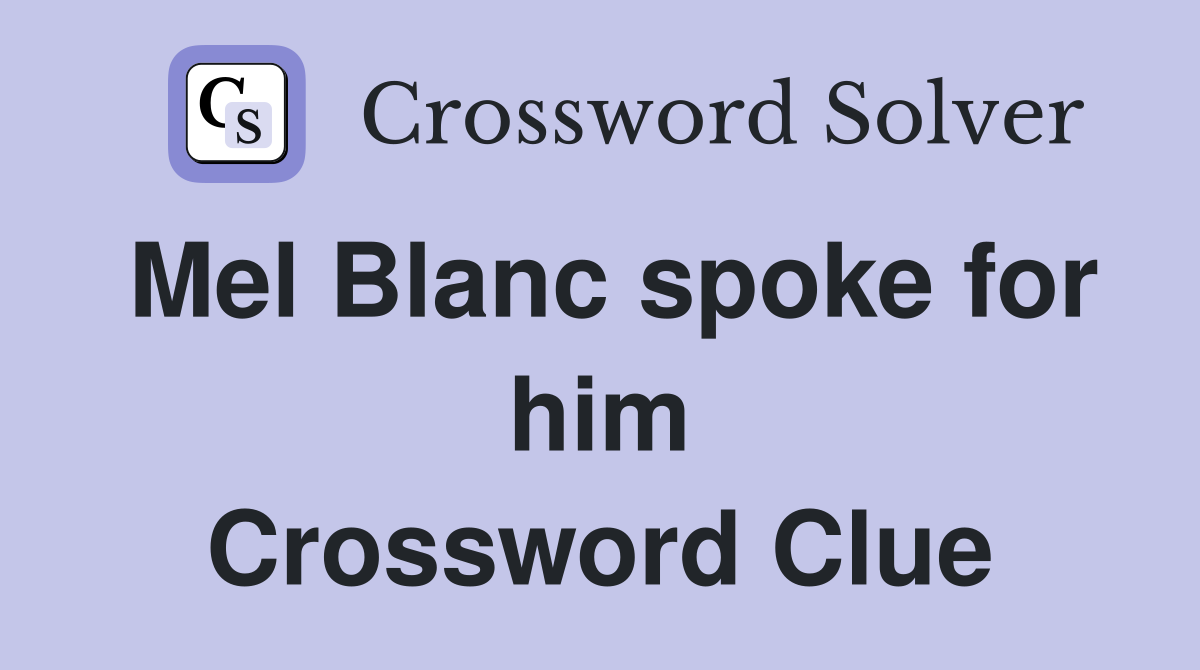 Mel Blanc spoke for him Crossword Clue