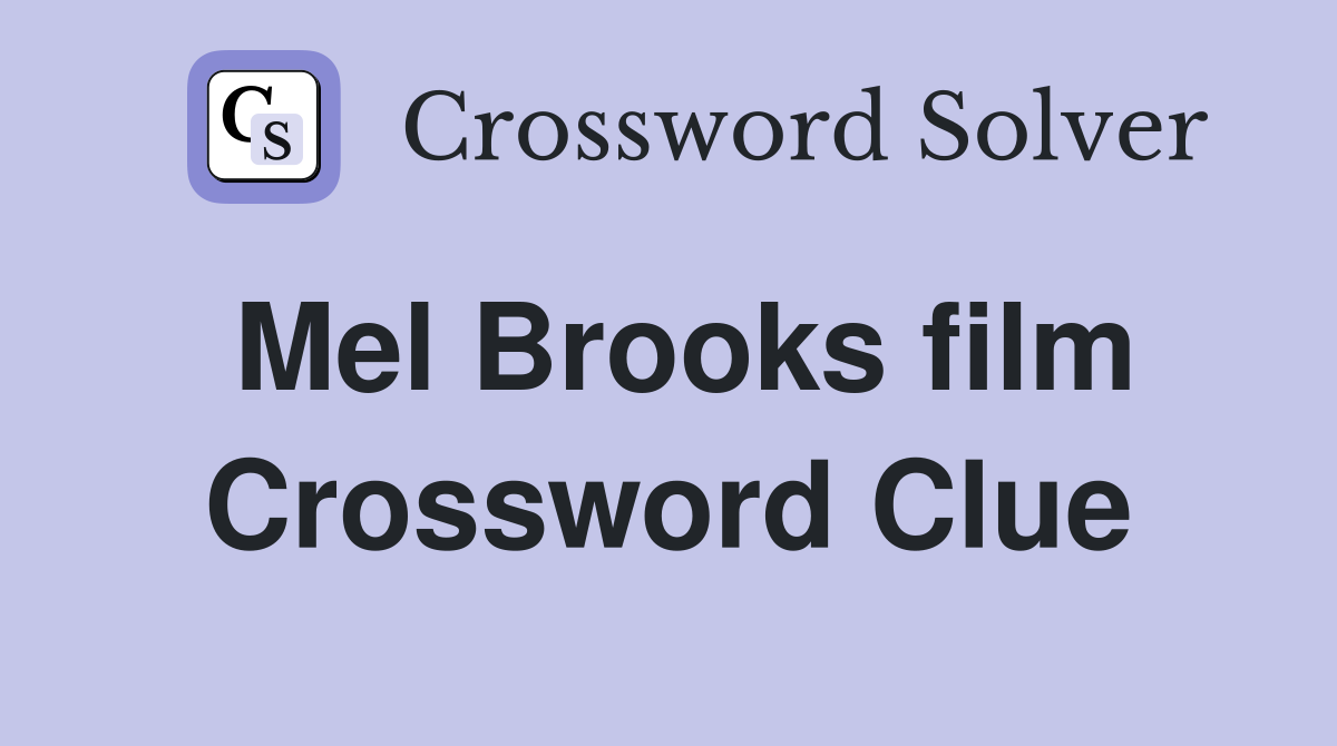 Mel Brooks film Crossword Clue