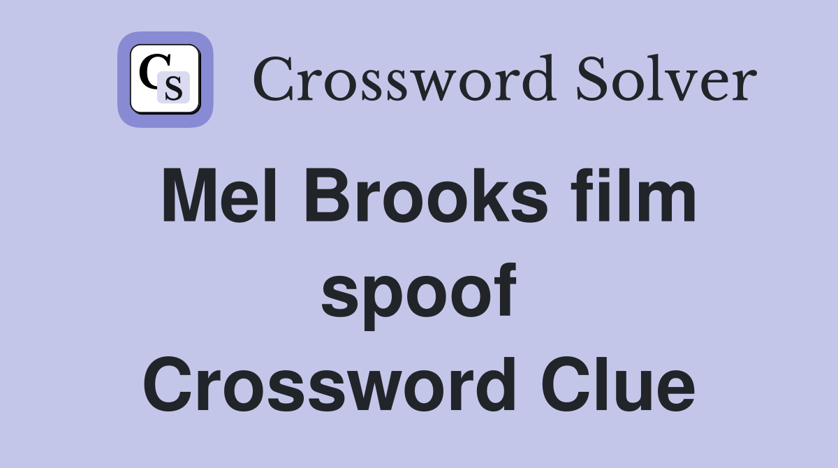 Mel Brooks film spoof Crossword Clue