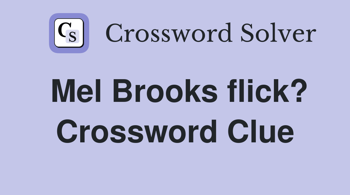 Mel Brooks flick? Crossword Clue