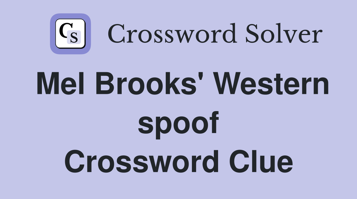 Mel Brooks' Western spoof Crossword Clue