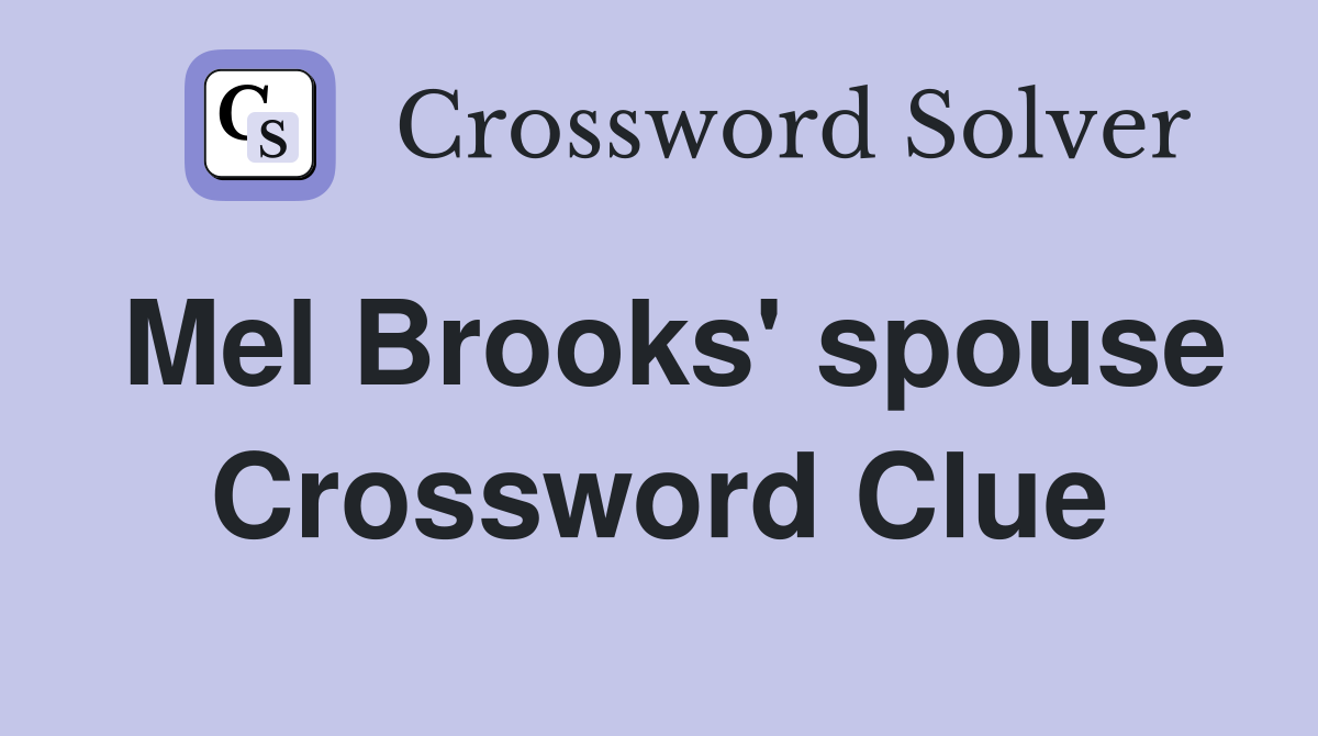 Mel Brooks' spouse Crossword Clue