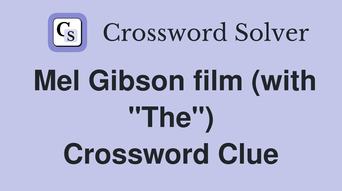 Mel Gibson film (with "The") Crossword Clue