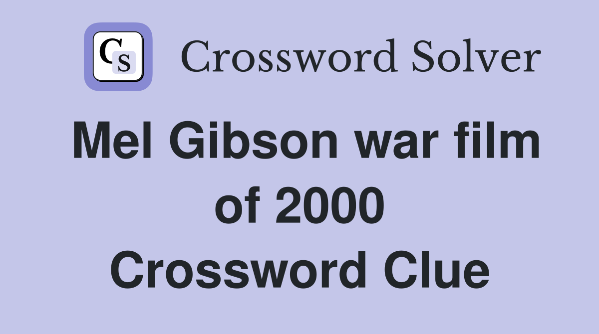 Mel Gibson war film of 2000 Crossword Clue